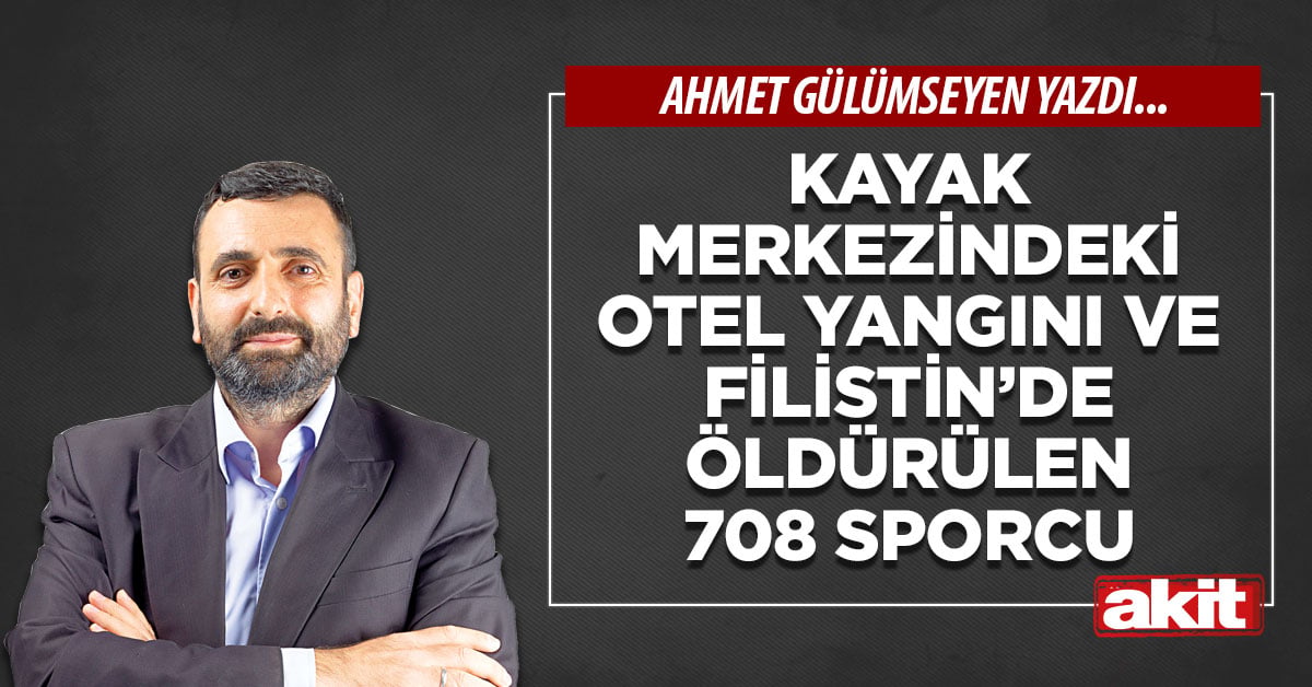 Kayak merkezindeki otel yangını ve Filistin’de öldürülen 708 sporcu