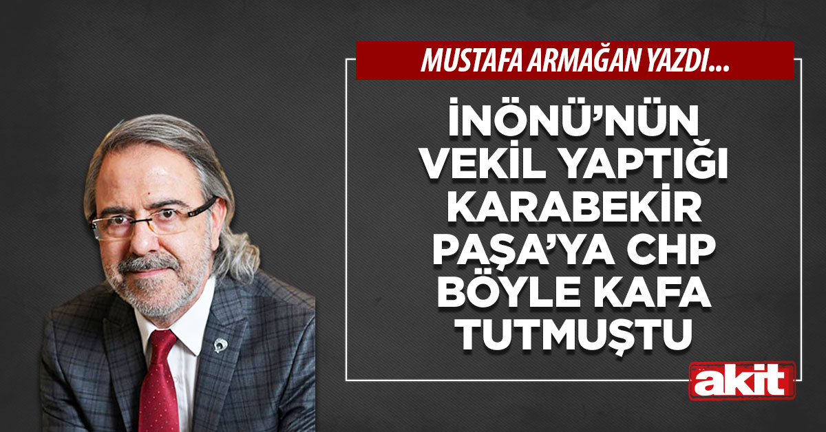 İnönü’nün vekil yaptığı Karabekir Paşa’ya CHP böyle kafa tutmuştu