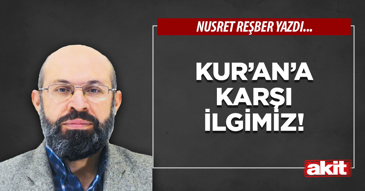 Kur’an’a karşı ilgimiz!