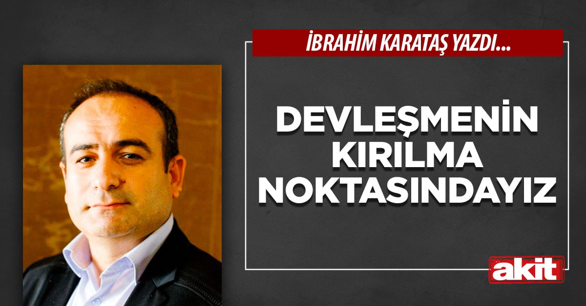 Devleşmenin kırılma noktasındayız