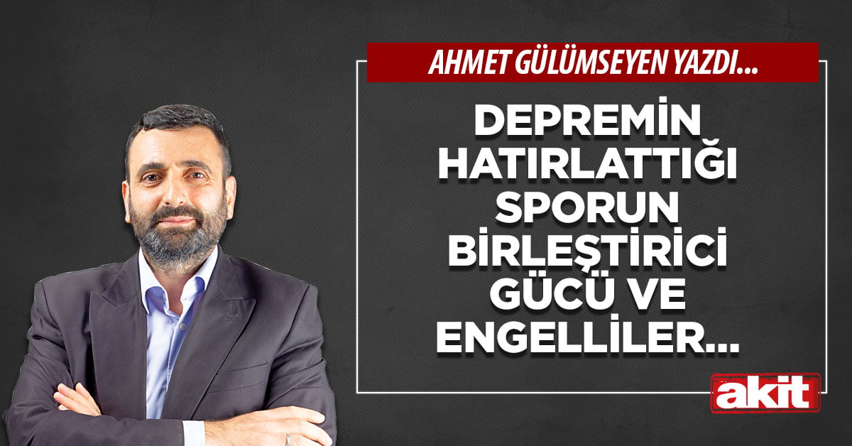 Depremin hatırlattığı sporun birleştirici gücü ve engelliler…