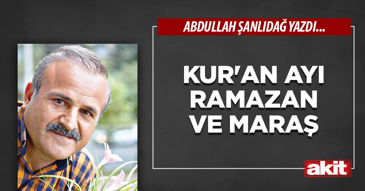 Kur’an ayı Ramazan ve Maraş