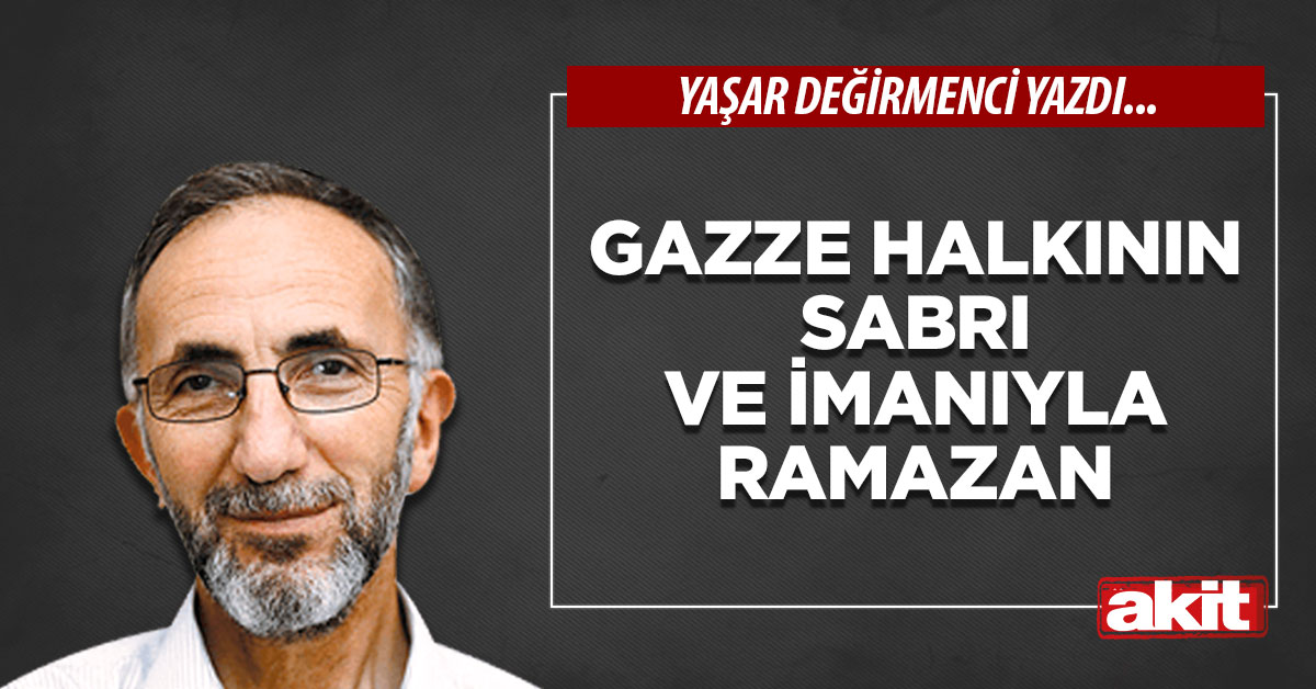 Gazze halkının sabrı ve imanıyla Ramazan