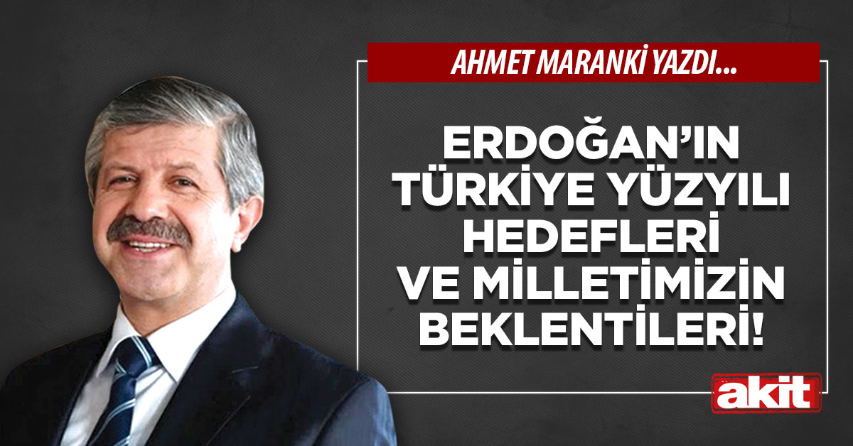 Erdoğan’ın Türkiye Yüzyılı hedefleri ve milletimizin beklentileri!