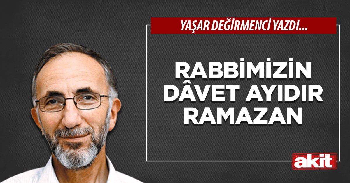 Rabbimizin dâvet ayıdır ramazan