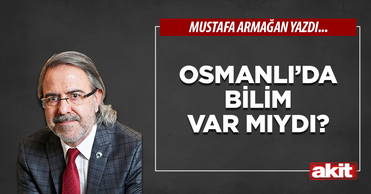 Osmanlı’da bilim var mıydı?