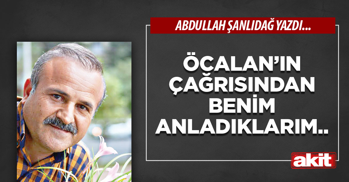 Öcalan’ın çağrısından benim anladıklarım..