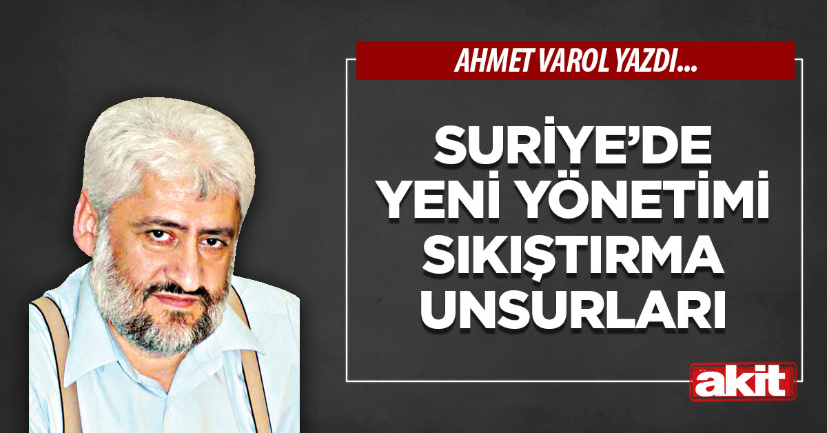 Suriye’de yeni yönetimi sıkıştırma unsurları