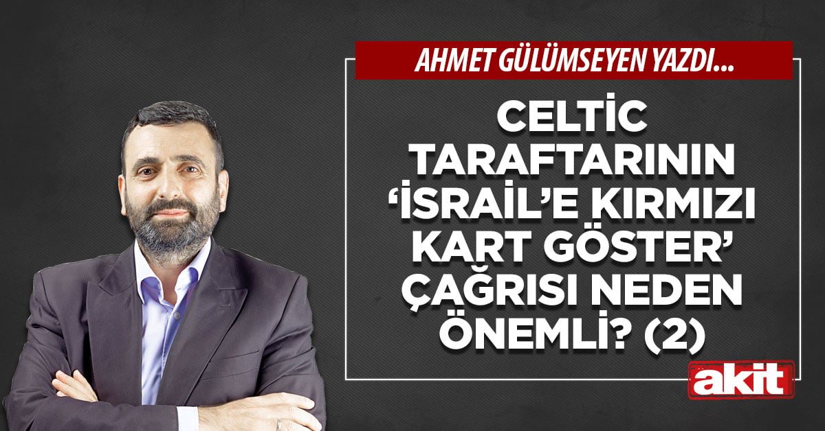 Celtic taraftarının ‘İsrail’e kırmızı kart göster’ çağrısı neden önemli? (2)
