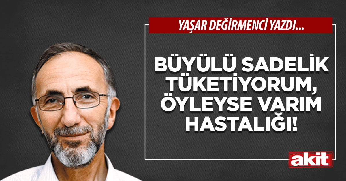 Büyülü sadelik tüketiyorum, öyleyse varım hastalığı!