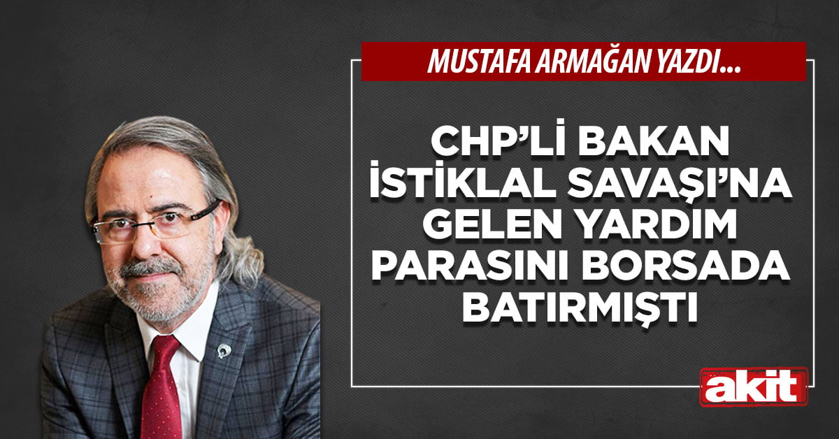 CHP’li bakan İstiklal Savaşı’na gelen yardım parasını borsada batırmıştı