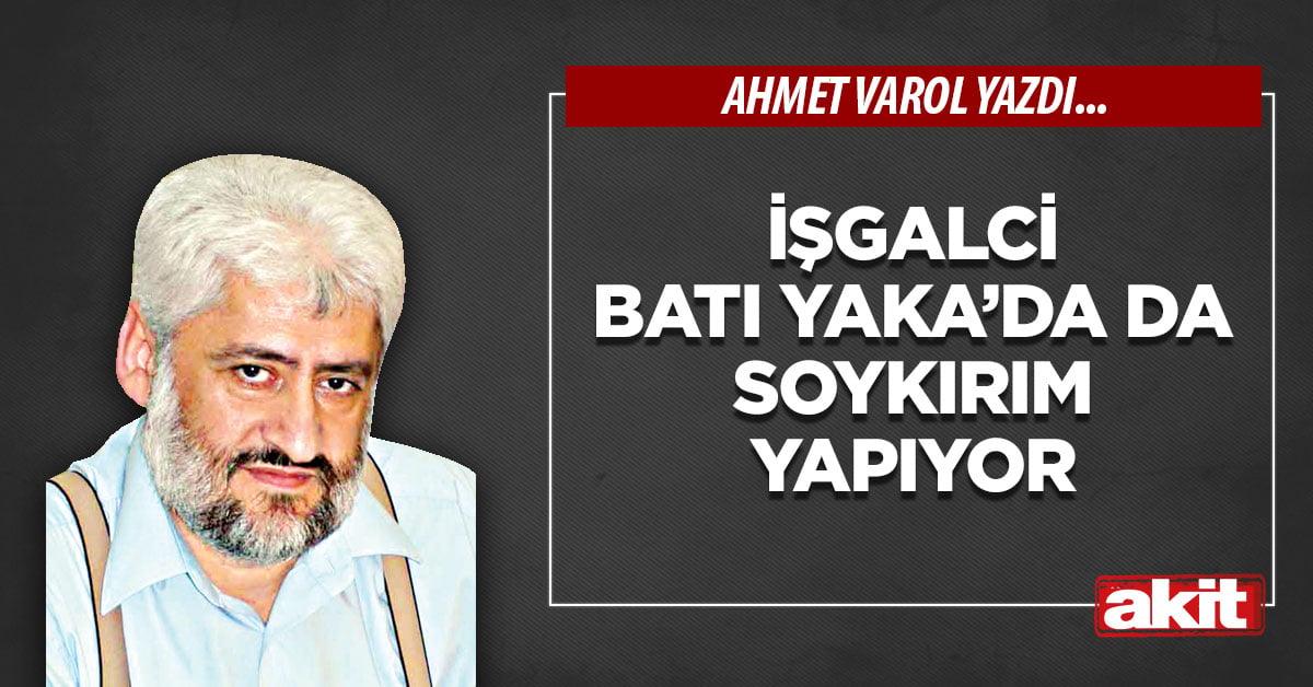 İşgalci Batı Yaka’da da soykırım yapıyor