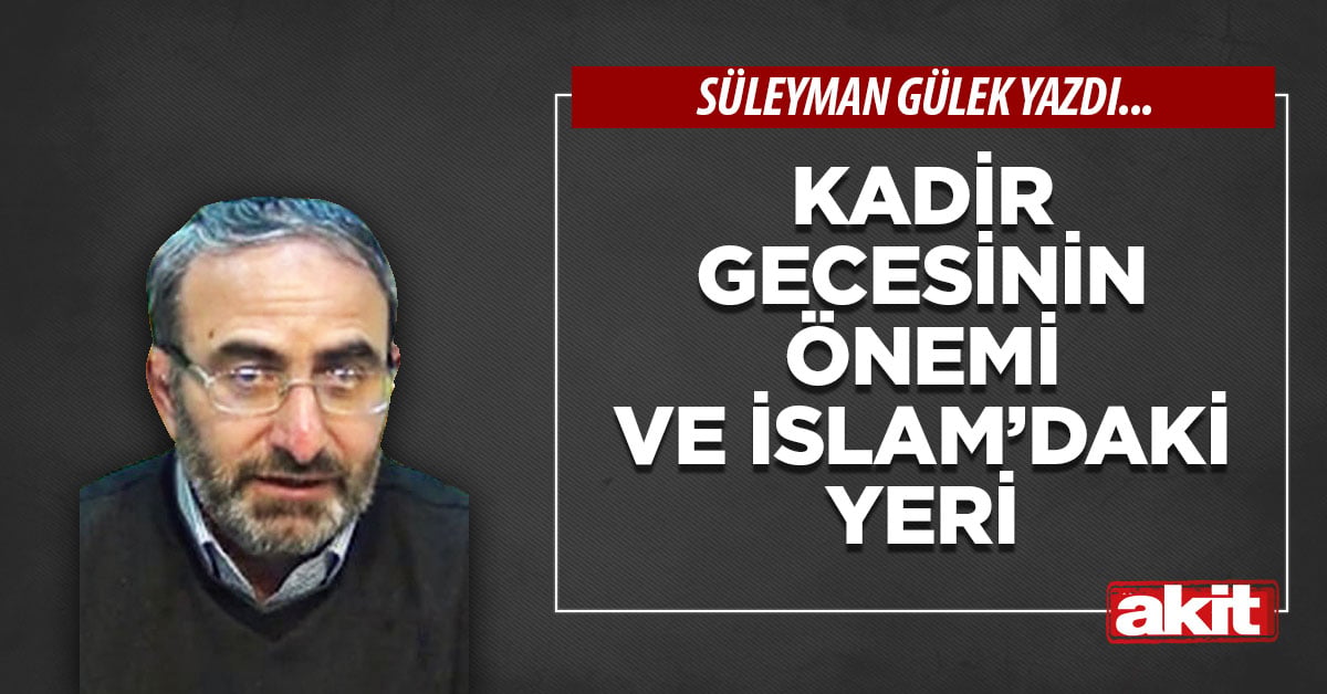 Kadir gecesinin önemi ve İslam’daki yeri
