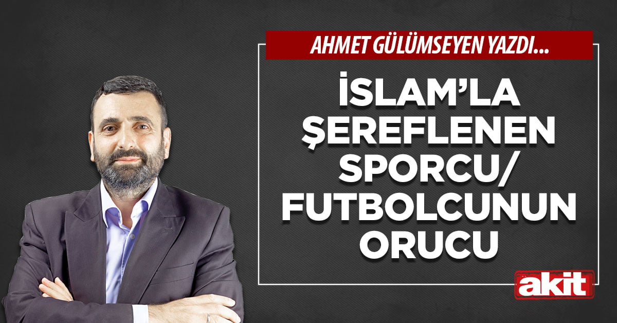 İslam’la şereflenen sporcu/futbolcunun orucu
