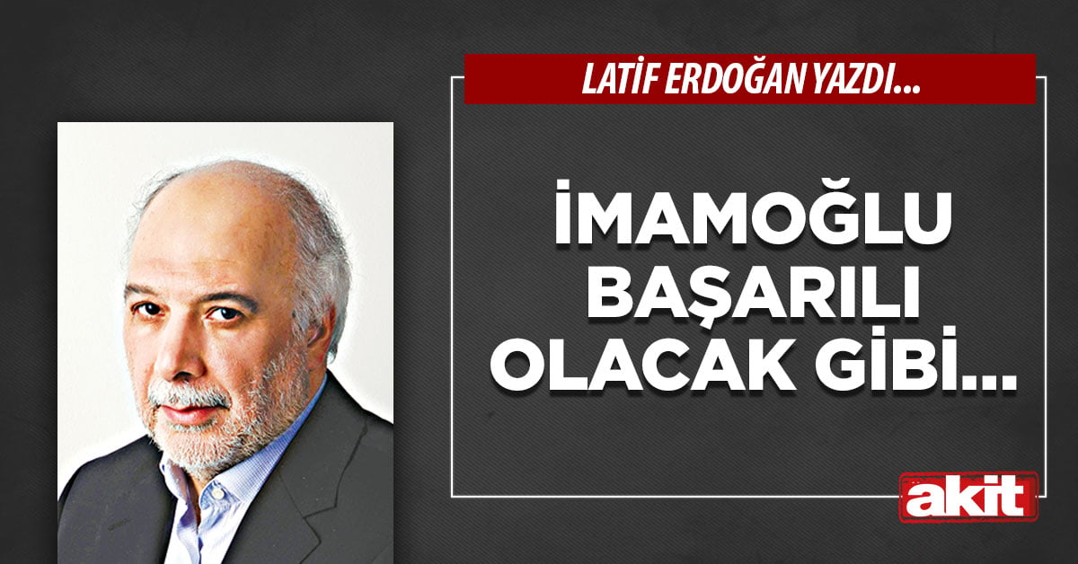 İmamoğlu başarılı olacak gibi…