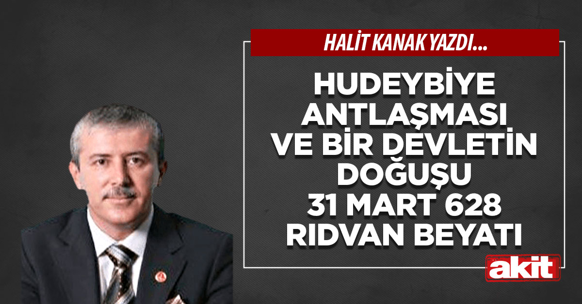 Hudeybiye antlaşması ve bir devletin doğuşu 31 Mart 628 Rıdvan Beyatı