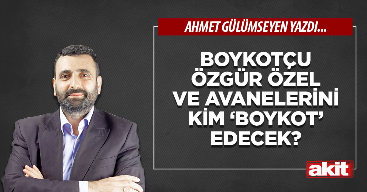 Boykotçu Özgür Özel ve avanelerini kim ‘boykot’ edecek?