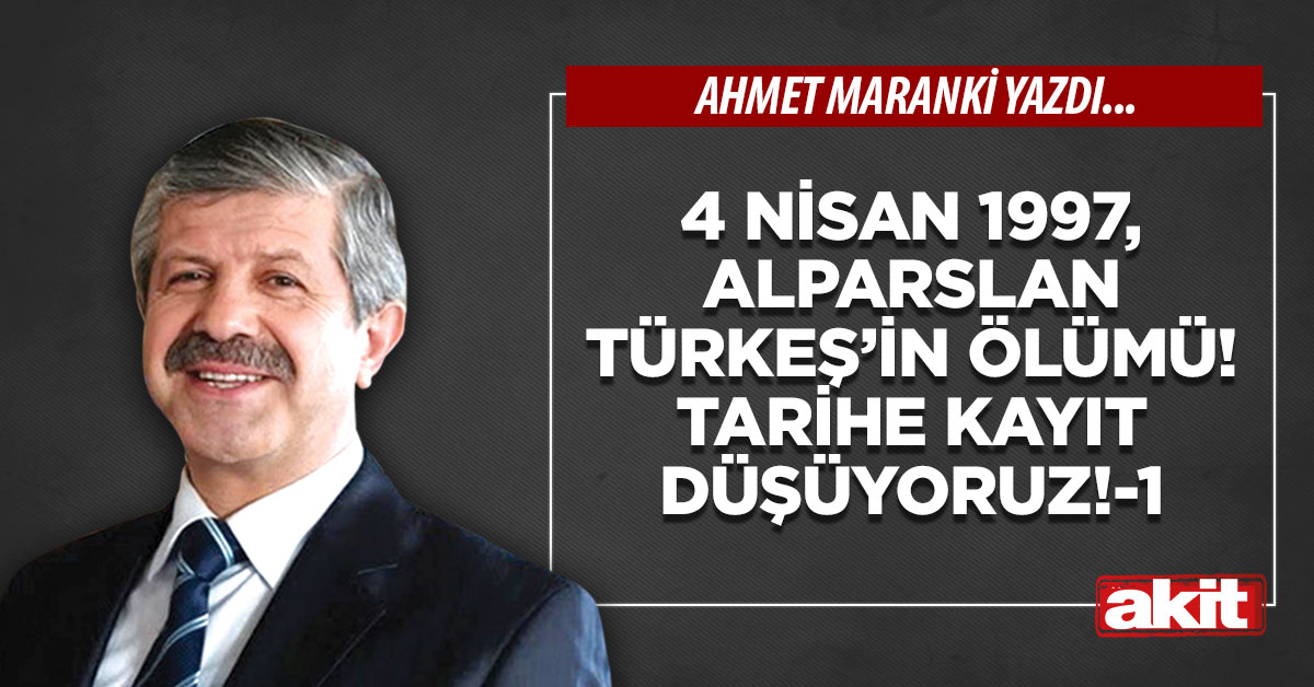 4 Nisan 1997, Alparslan Türkeş’in ölümü! Tarihe kayıt düşüyoruz! (1)