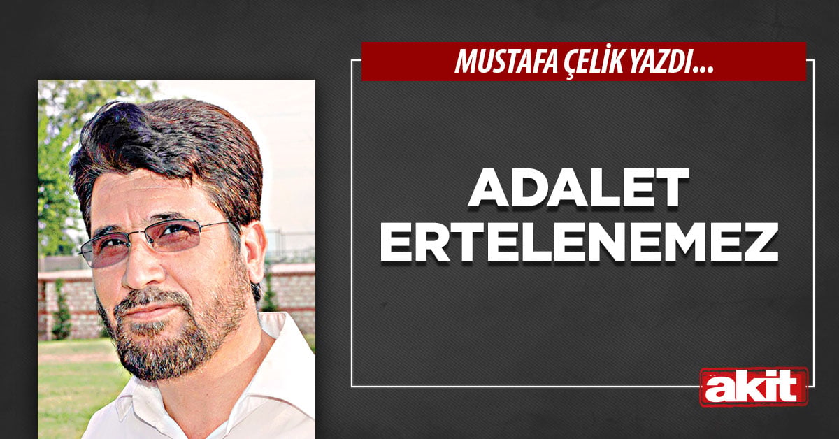 Adalet ertelenemez