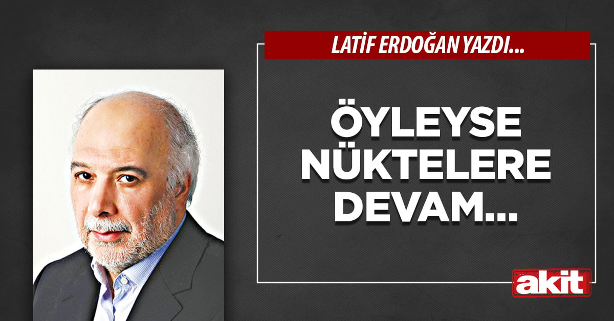 Öyleyse nüktelere devam…