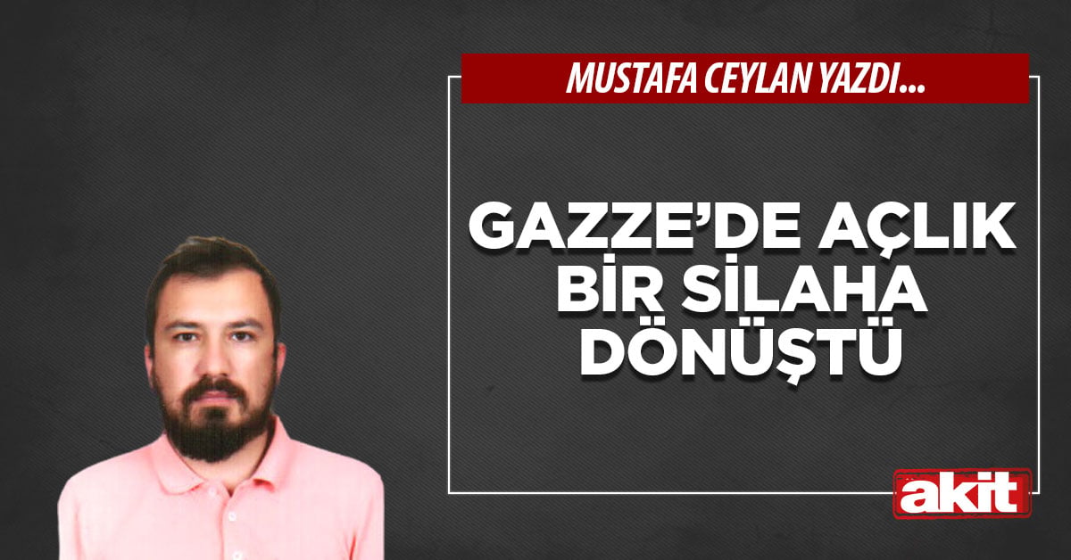 Gazze’de açlık bir silaha dönüştü
