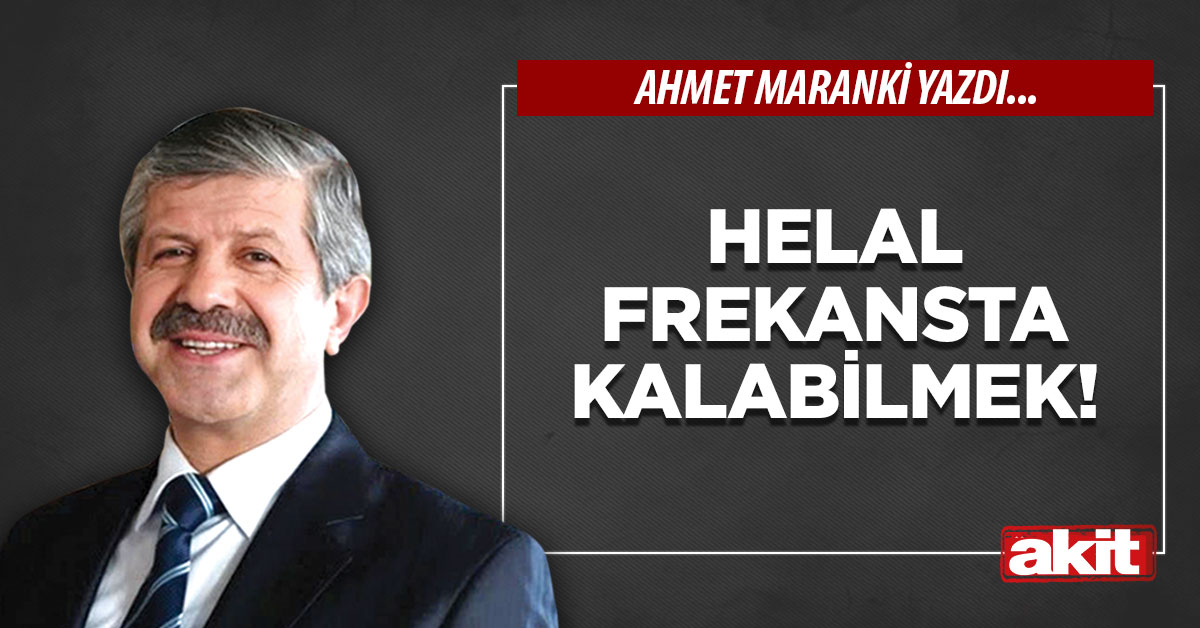Helal frekansta kalabilmek!