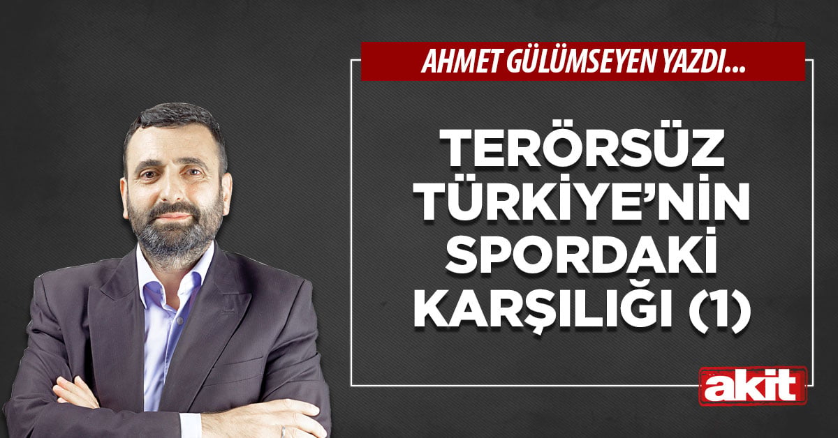 Terörsüz Türkiye’nin spordaki karşılığı (1)
