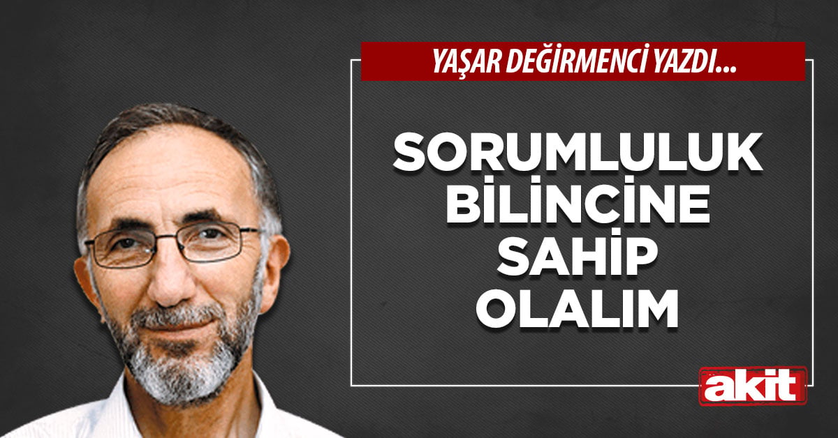 Sorumluluk bilincine sahip olalım