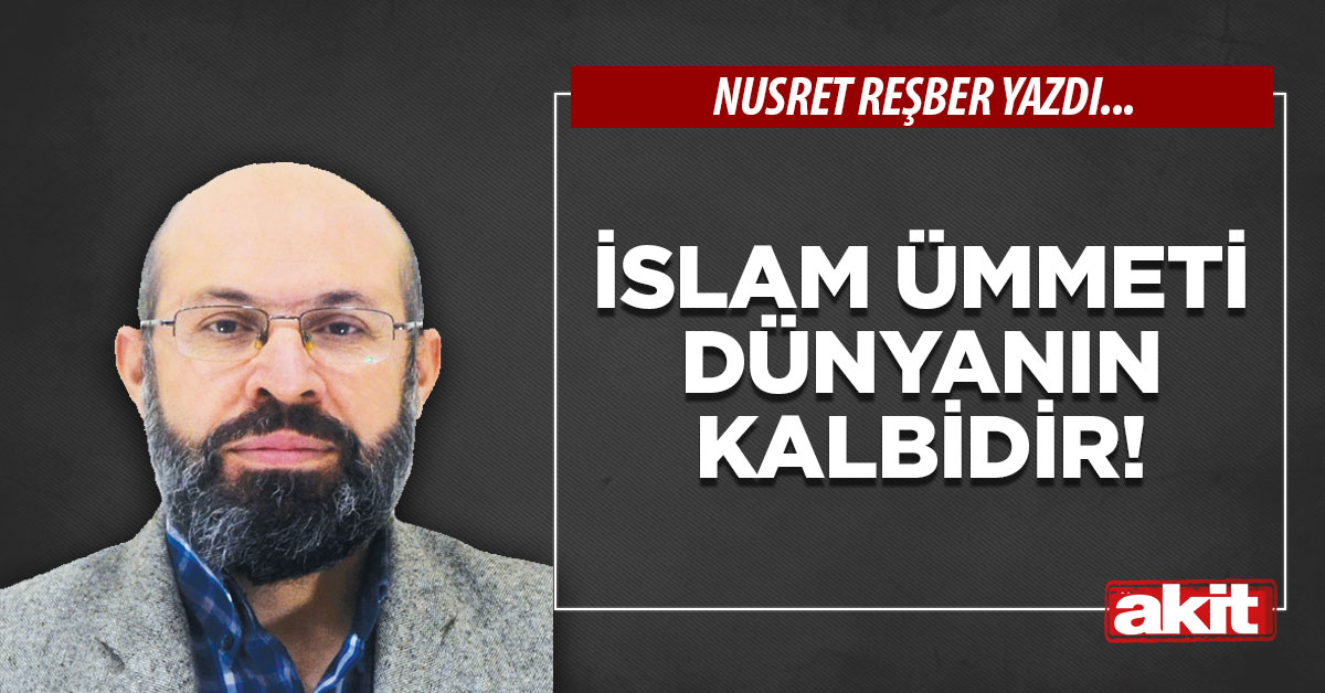 İslam ümmeti dünyanın kalbidir!