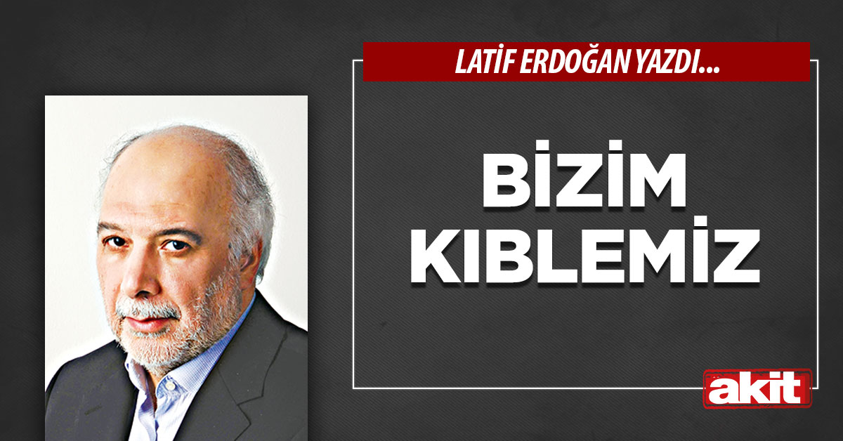 BİZİM KIBLEMİZ