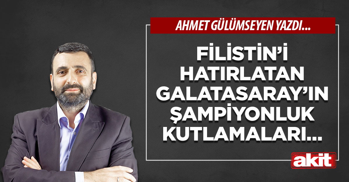 Filistin’i hatırlatan Galatasaray’ın şampiyonluk kutlamaları…