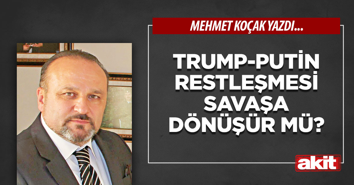 Trump-Putin restleşmesi savaşa dönüşür mü?