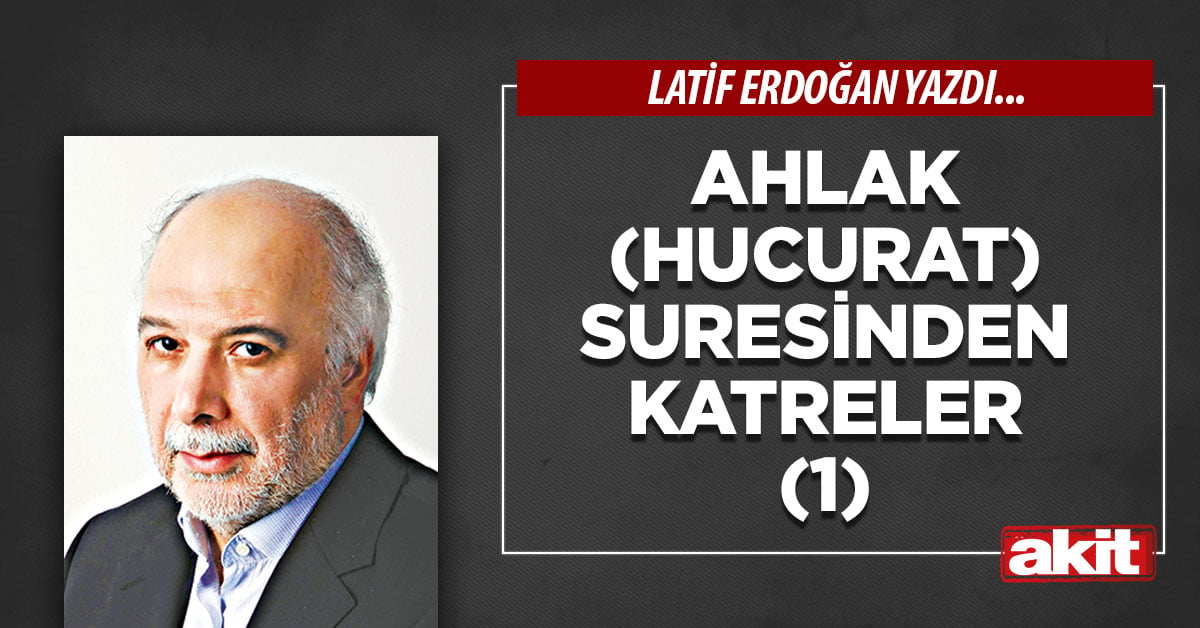 Ahlak (Hucurat) Suresinden Katreler (1)