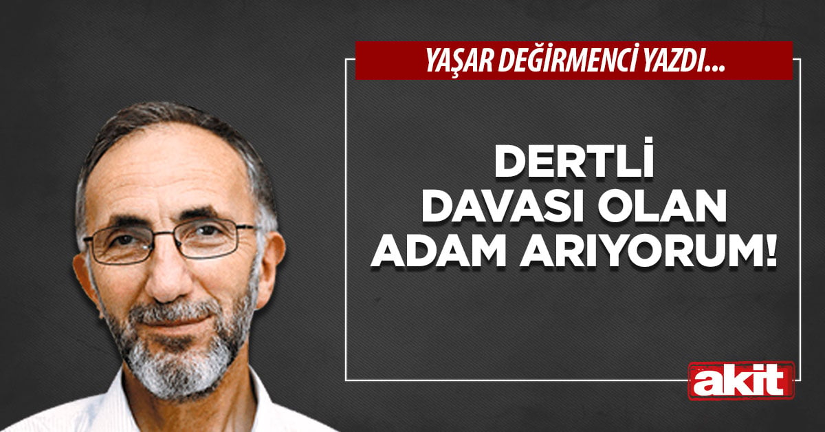 Dertli davası olan adam arıyorum!