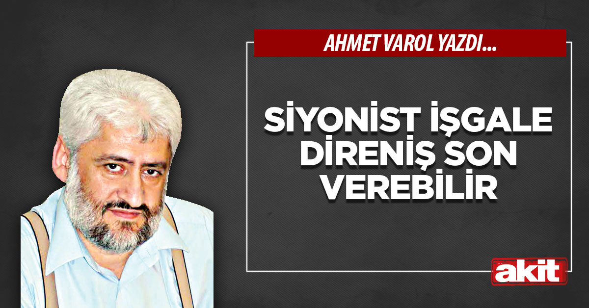 Siyonist işgale direniş son verebilir
