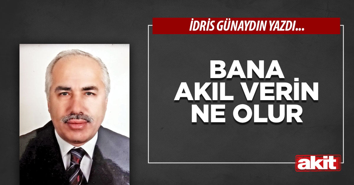 Bana akıl verin ne olur