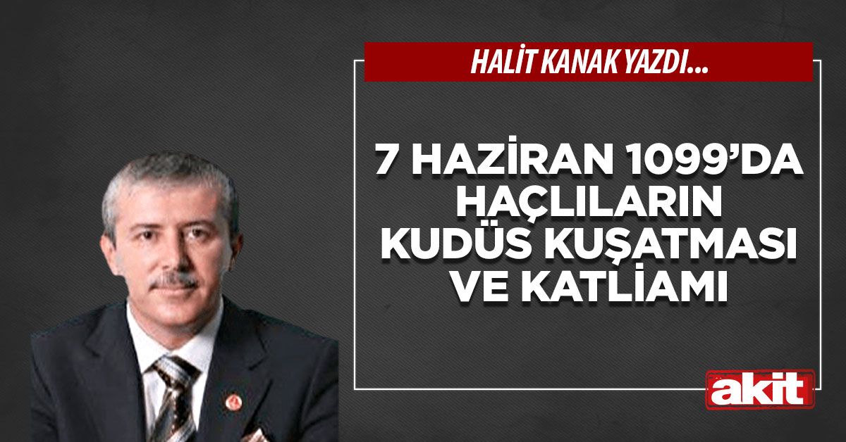 7 Haziran 1099’da haçlıların Kudüs kuşatması ve katliamı