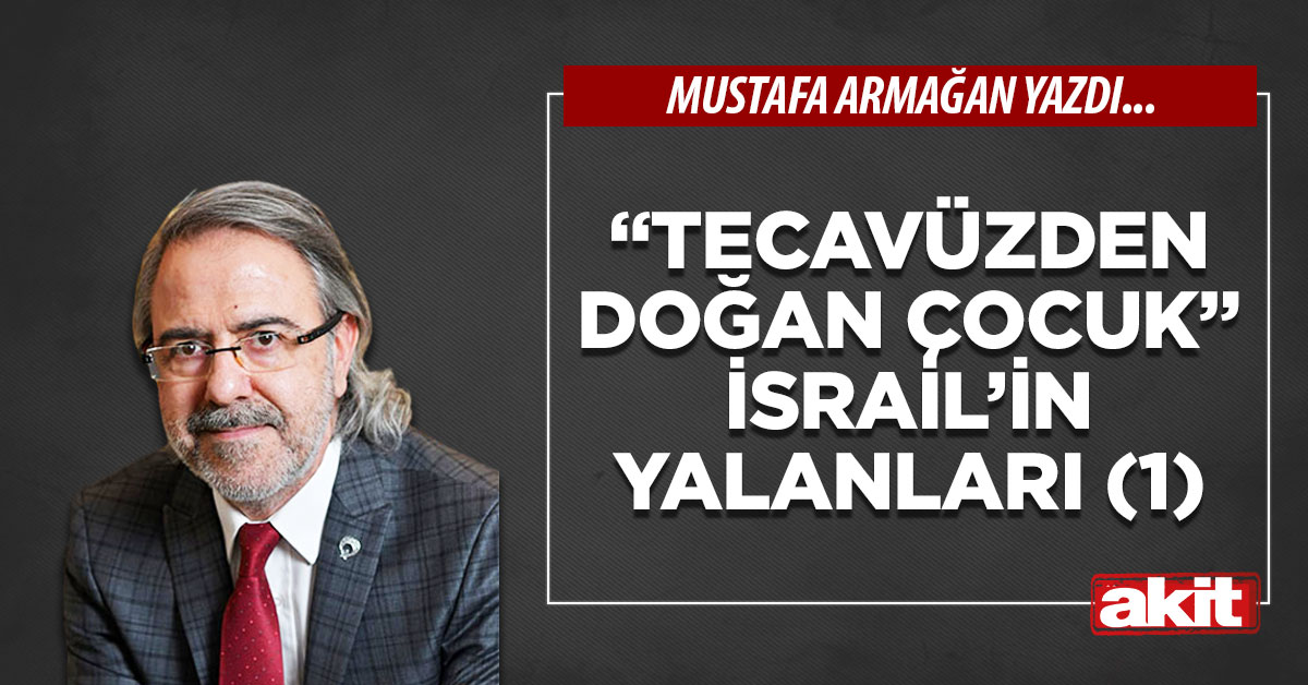 “Tecavüzden doğan çocuk” İsrail’in yalanları (1)