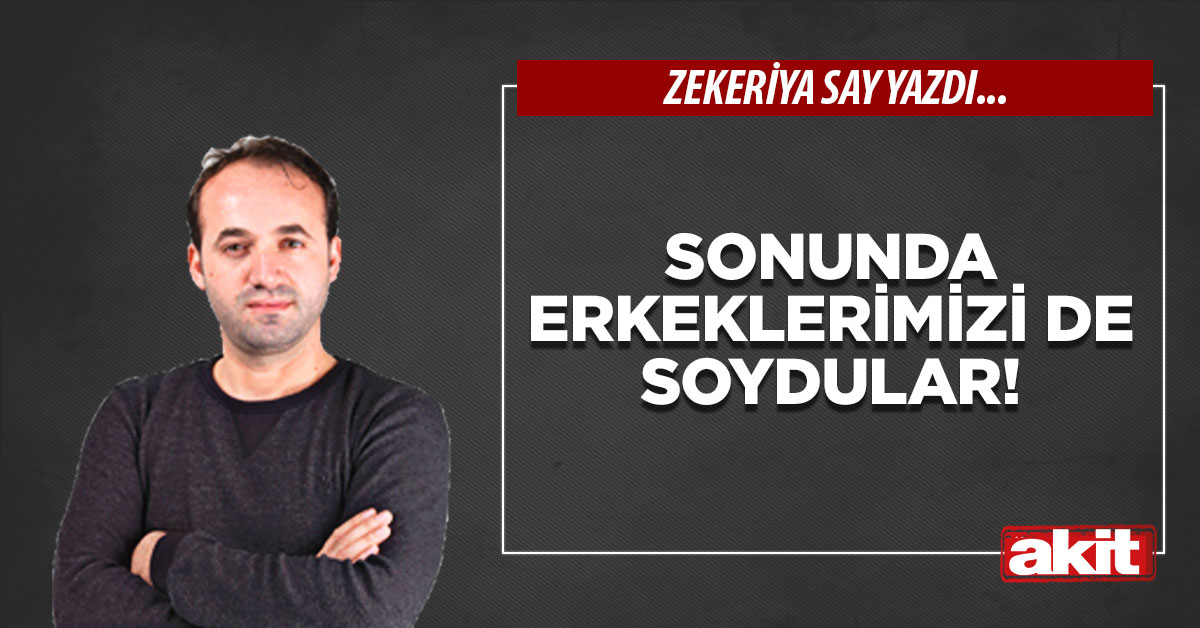 Sonunda erkeklerimizi de soydular!