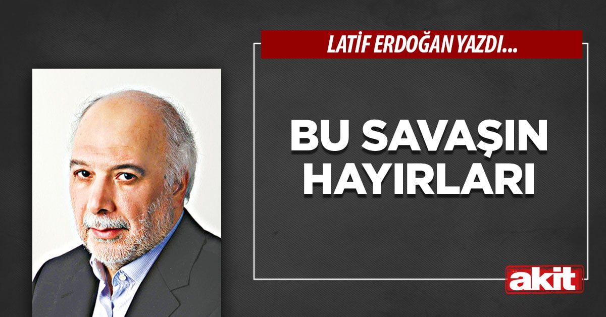 Bu savaşın hayırları