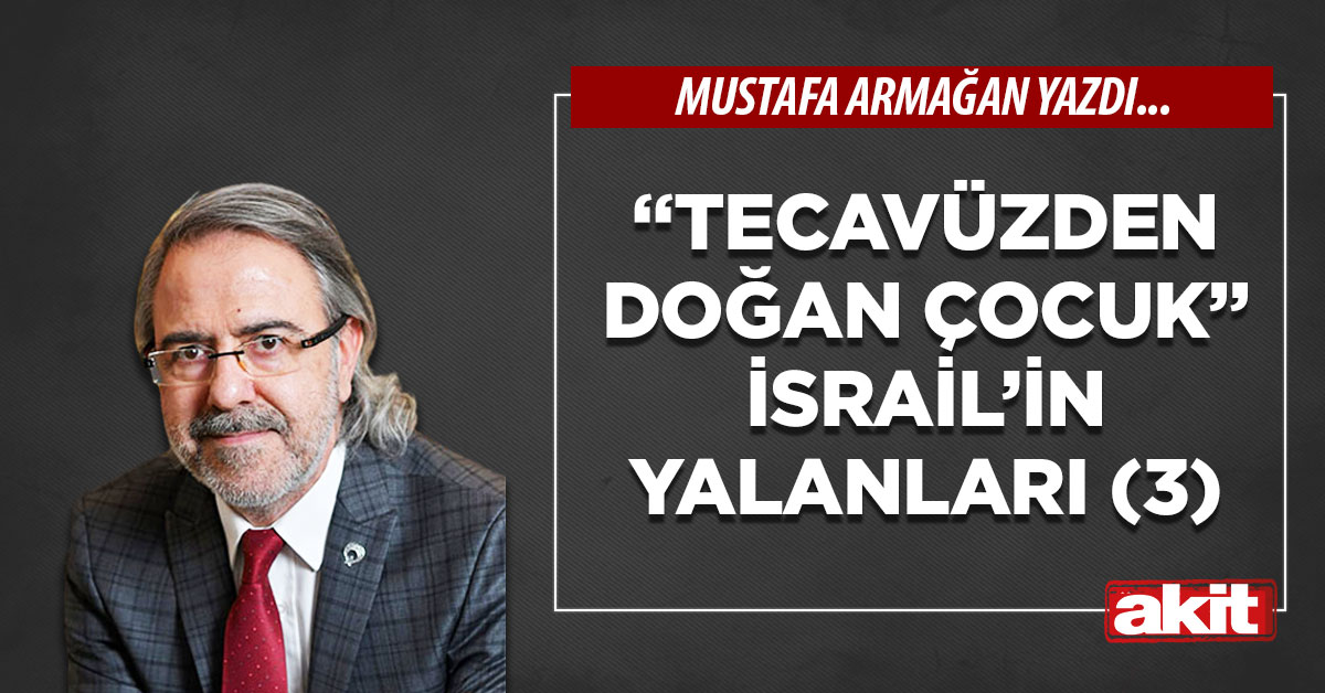 “Tecavüzden doğan çocuk” İsrail’in yalanları (3)