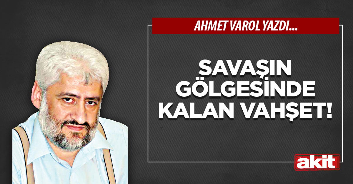 Savaşın gölgesinde kalan vahşet!