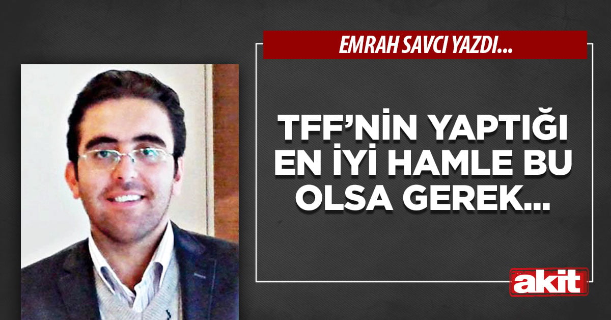 TFF’nin yaptığı en iyi hamle bu olsa gerek...