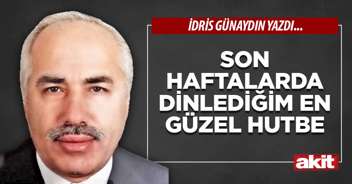 Son haftalarda dinlediğim en güzel hutbe