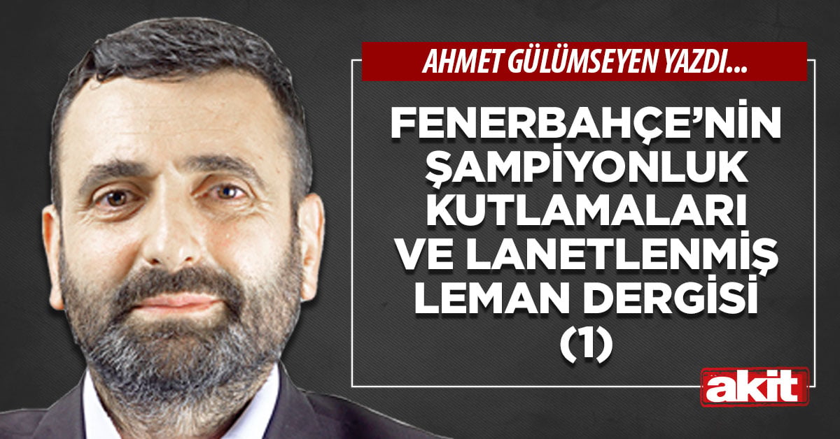 Fenerbahçe’nin şampiyonluk kutlamaları ve lanetlenmiş leman dergisi (1)