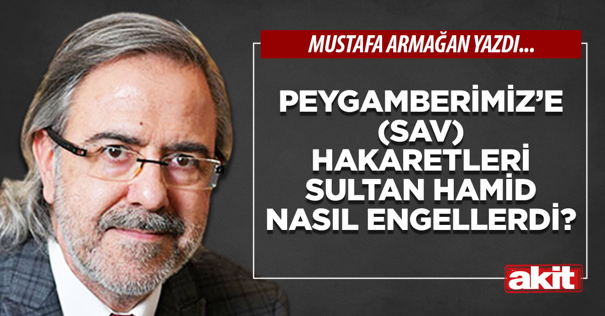 Peygamberimiz’e (sav) hakaretleri Sultan Hamid nasıl engellerdi?