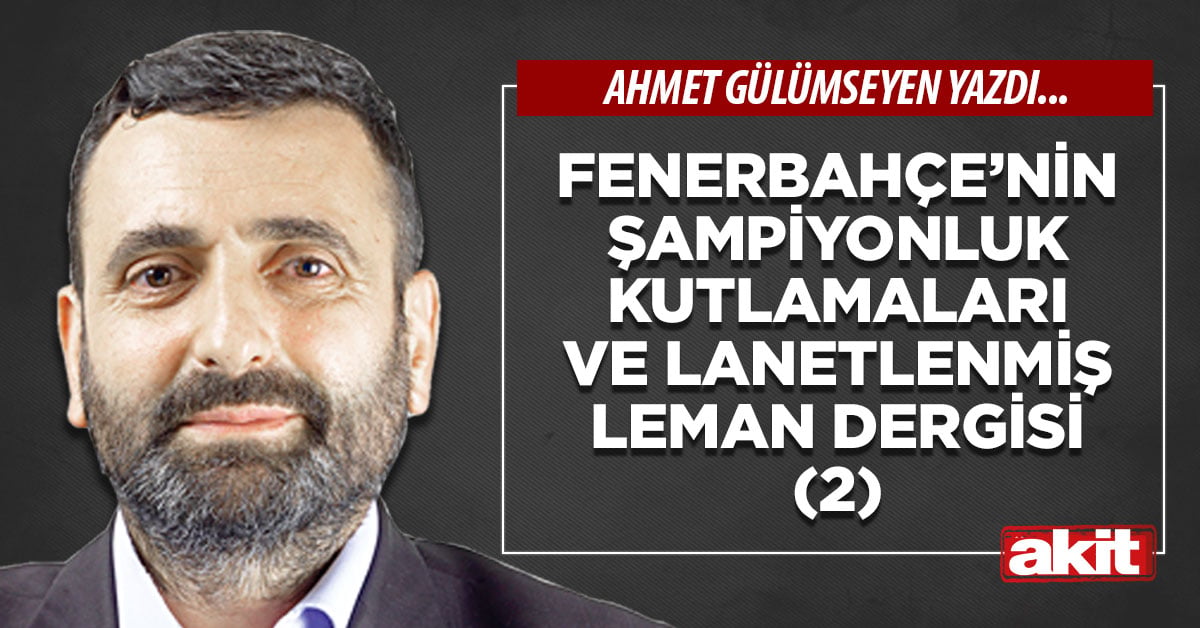 Fenerbahçe’nin şampiyonluk kutlamaları ve lanetlenmiş leman dergisi (2)