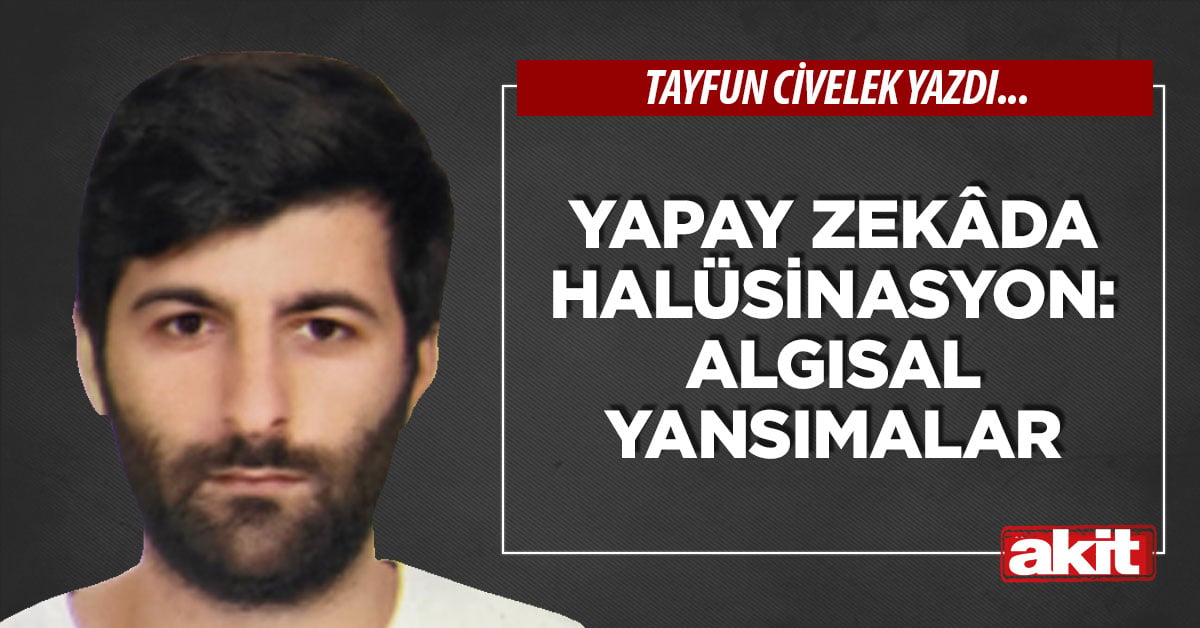 Yapay zekâda halüsinasyon: Algısal yansımalar
