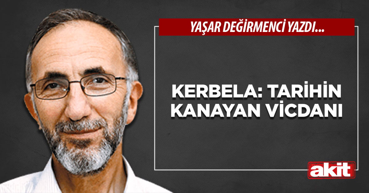 Kerbela: Tarihin kanayan vicdanı