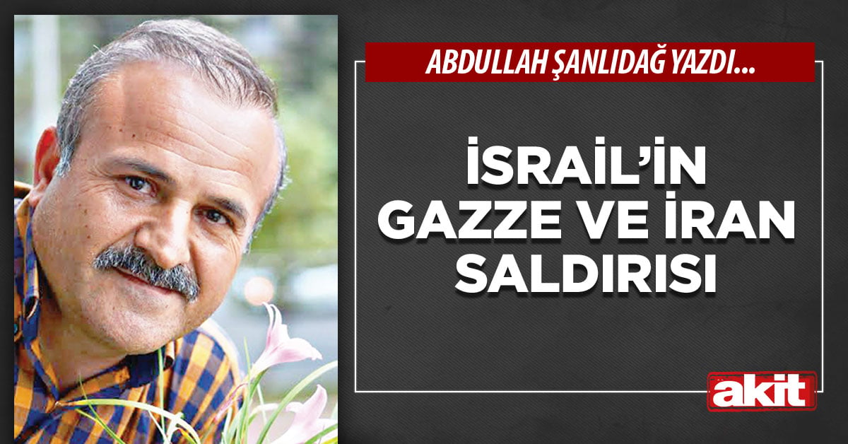 İsrail’in Gazze ve İran saldırısı